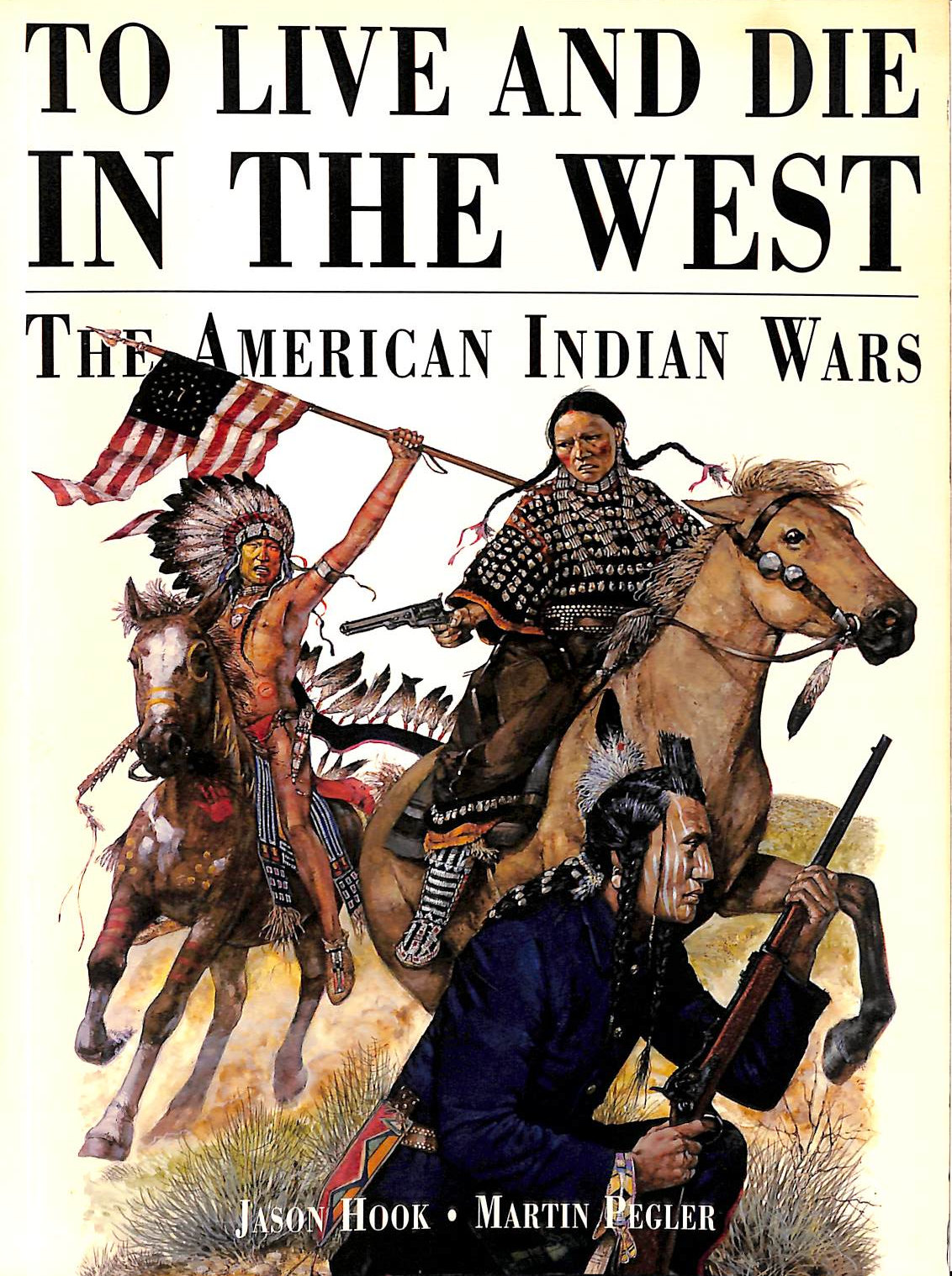 To Live & Die in the West: The American Indian Wars
