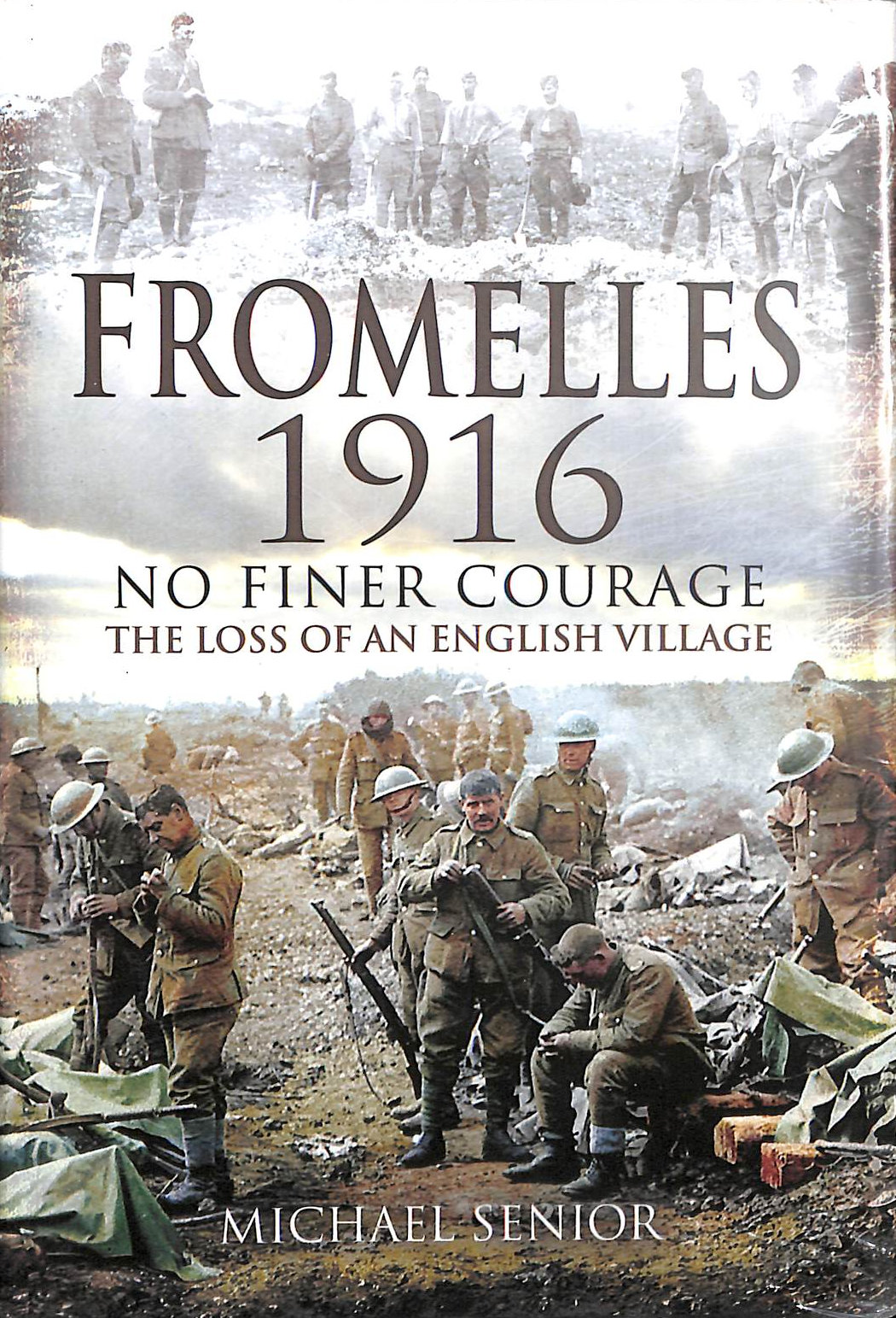 Fromelles 1916: No Finer Courage the Loss of an English Village