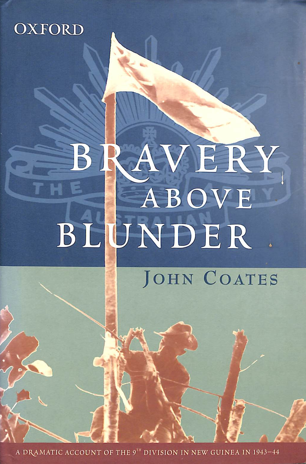 Bravery above Blunder: The 9th Australian Division at Finschhafen, Sattelberg and Sio