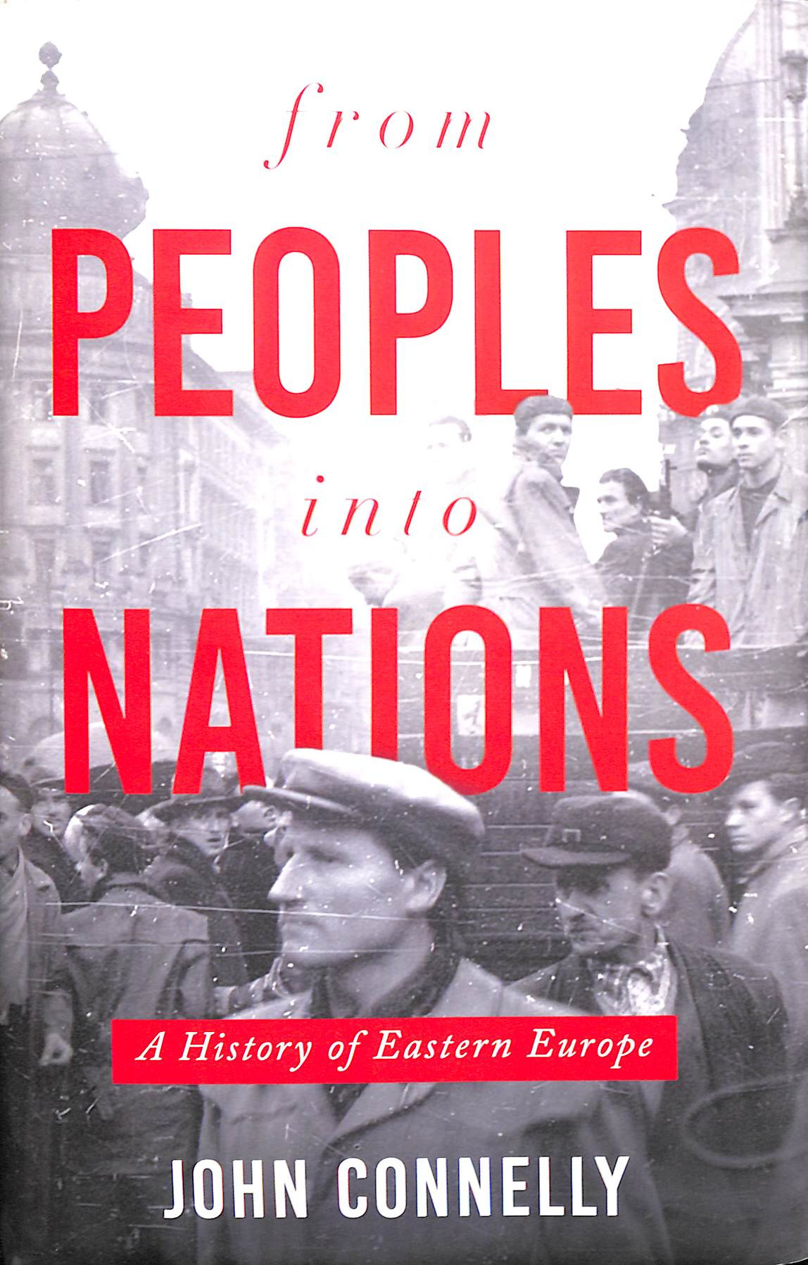 From Peoples into Nations: A History of Eastern Europe