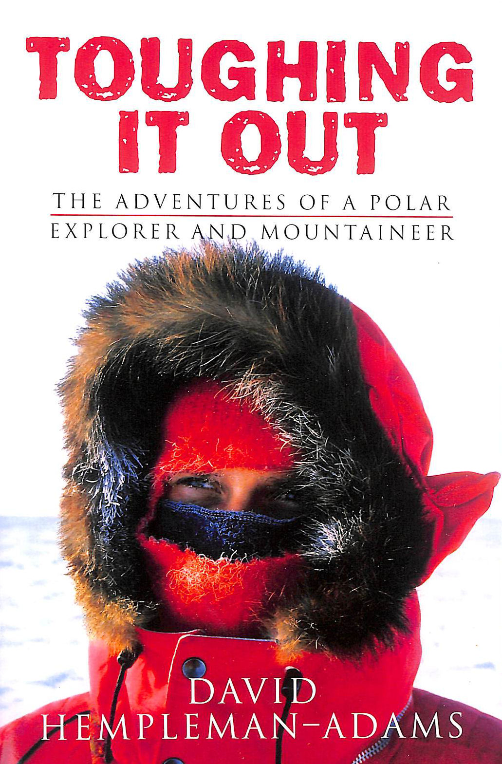 Toughing It Out: The Adventures Of A Polar Explorer And Mountaine: The Adventures of a Polar Explorer and Mountaineer, Gift inscription by the author