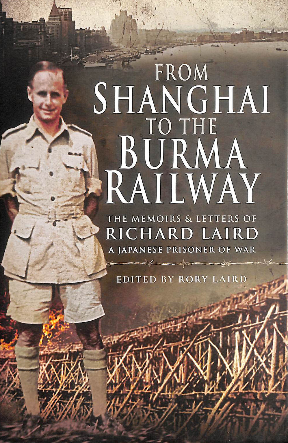 From Shanghai to the Burma Railway: The Memoirs of a Japanese Prisoner of War