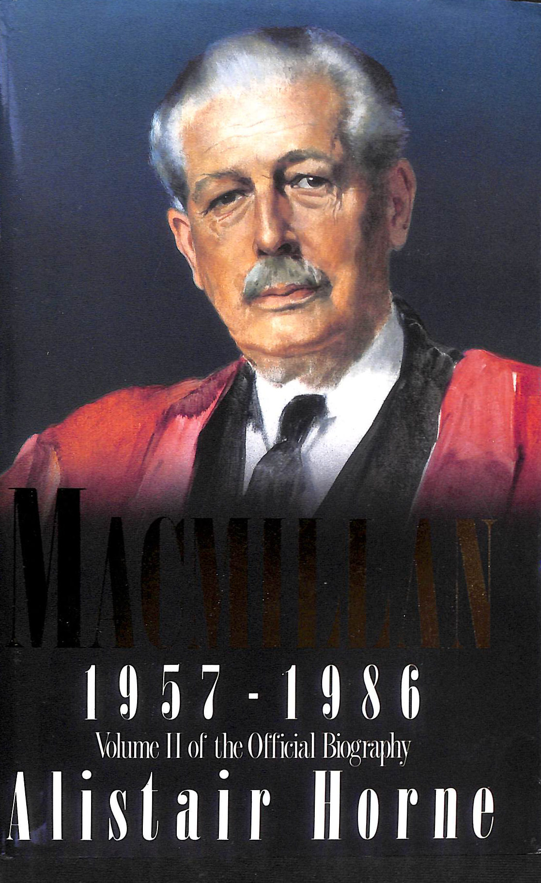 Harold MacMillan: 1957-1986: Volume II of the Official Biography