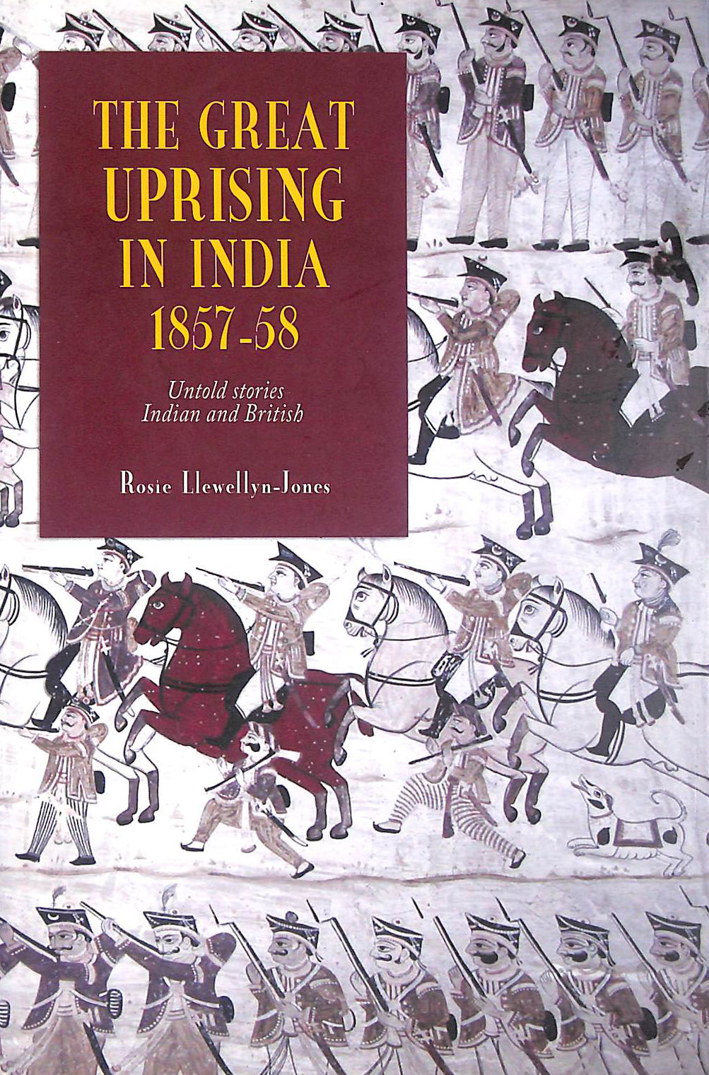 The Great Uprising in India, 1857-58: Untold Stories, Indian and British