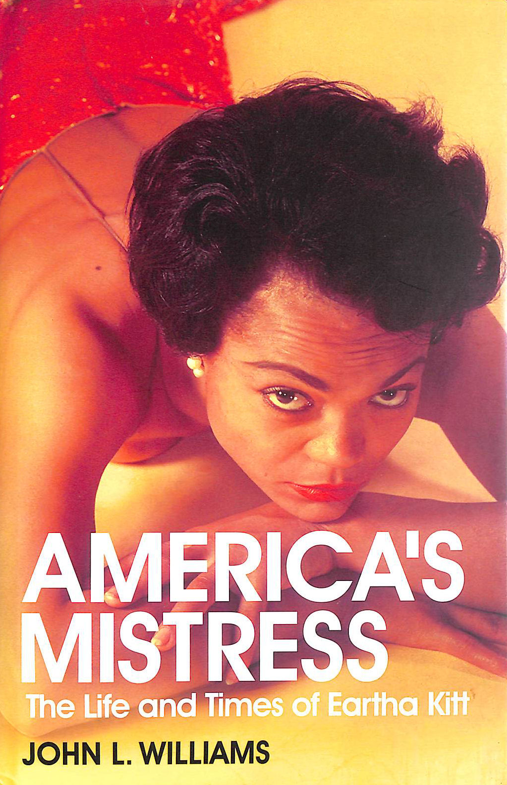 America's Mistress: Eartha Kitt, Her Life and Times