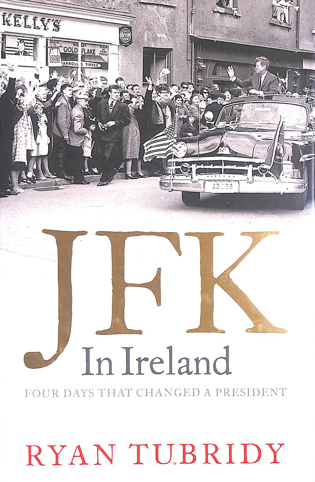 JFK in Ireland: Four Days that Changed a President