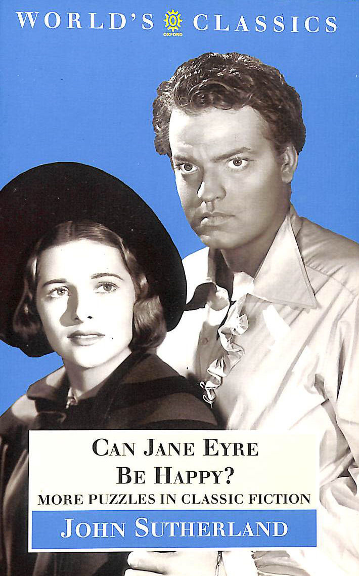 Can Jane Eyre Be Happy: More Puzzles in Classic Fiction (Oxford World's Classics)