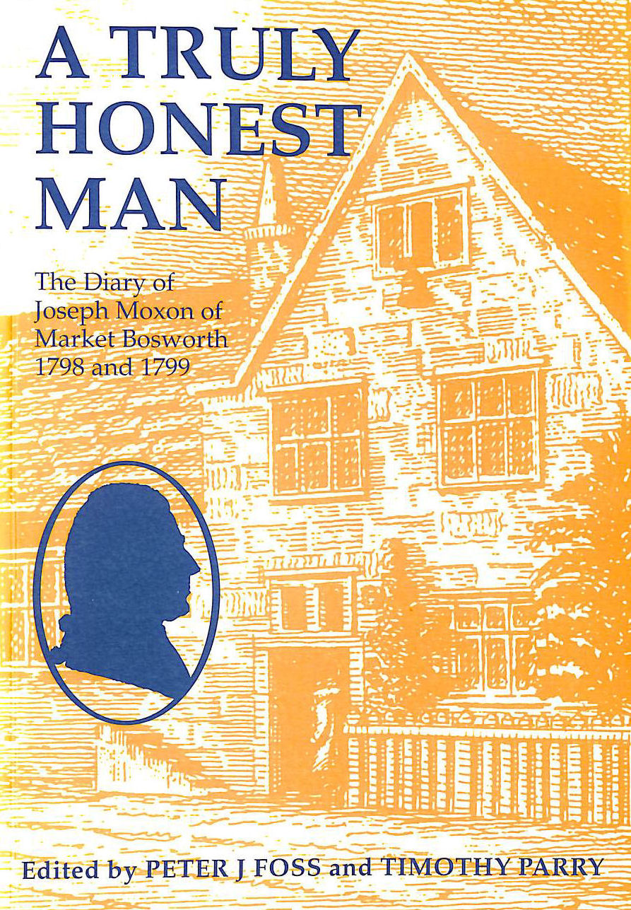A truly honest man: The diary of Joseph Moxon of Market Bosworth 1798-1799