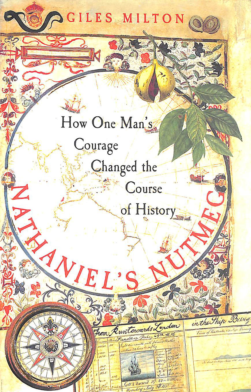 Nathaniel's Nutmeg: How One Man's Courage Changed the Course of History