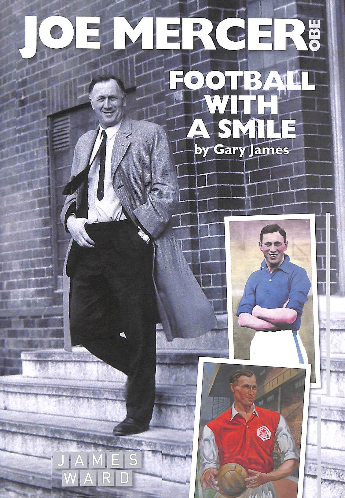 Joe Mercer, OBE: Football with a Smile