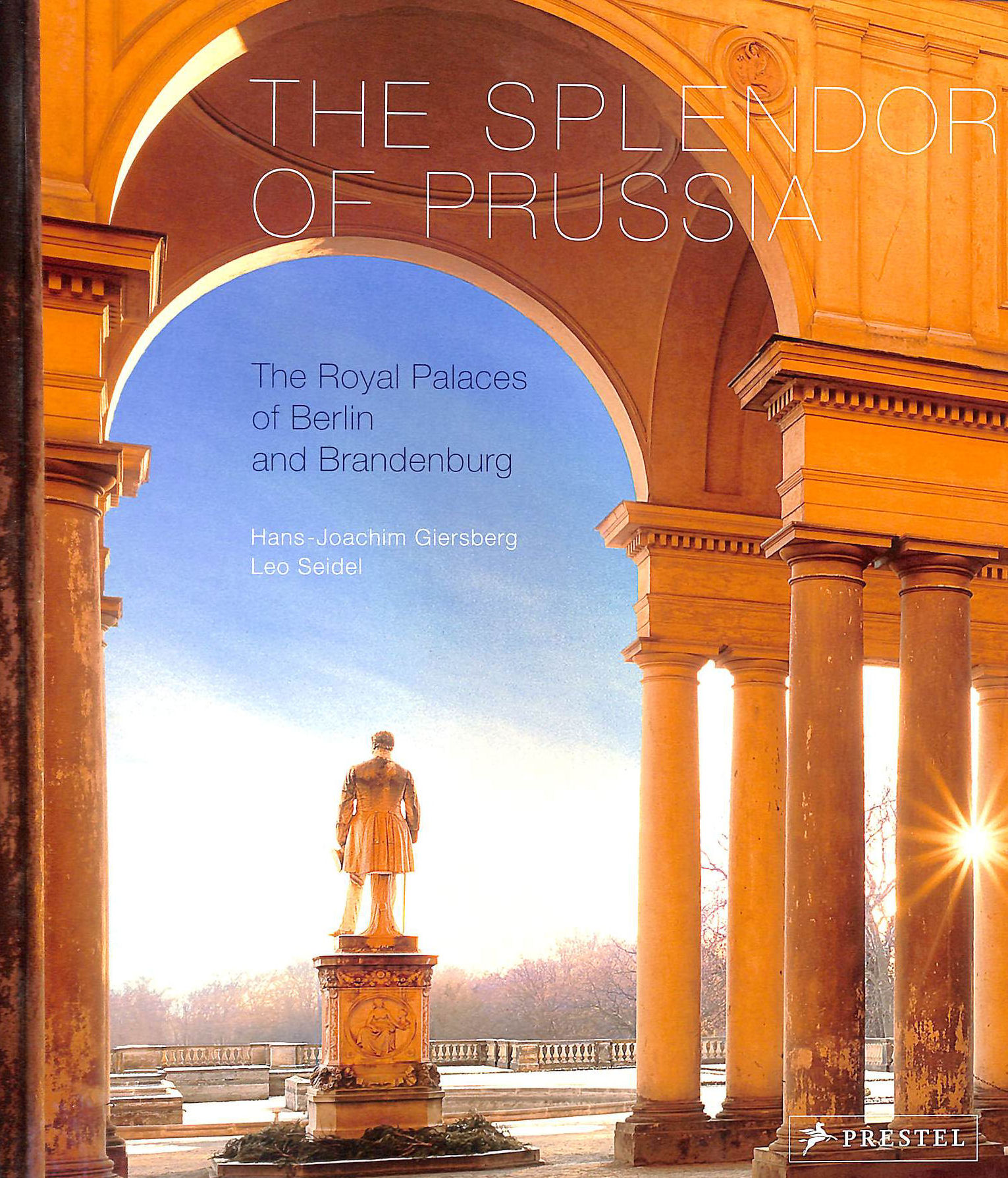 Splendor of Prussia, The: the Royal Palaces of Berlin and Brandenburg