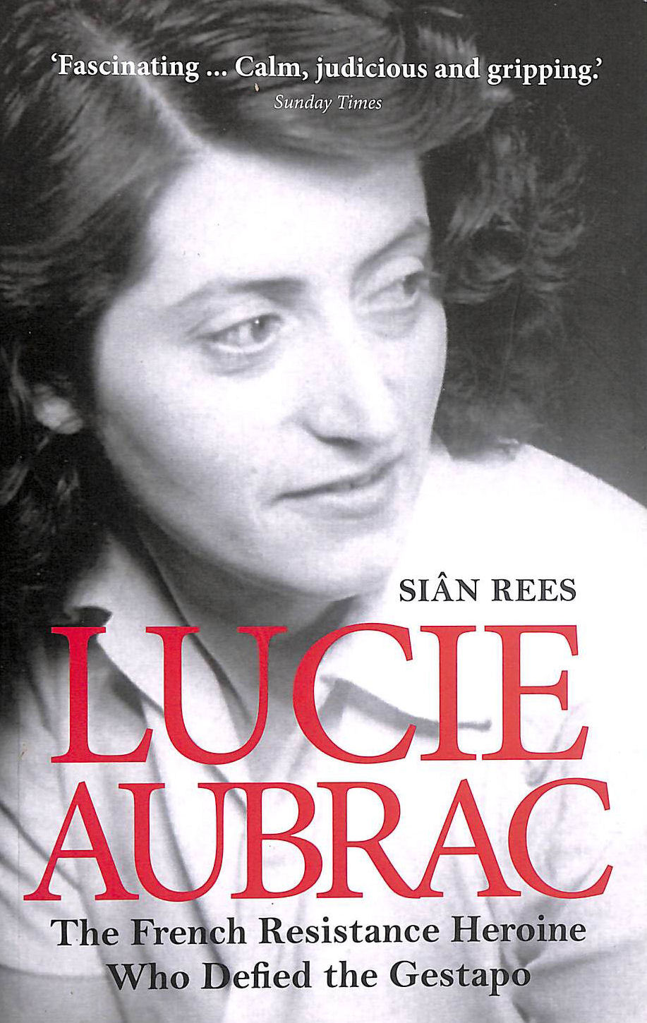 Lucie Aubrac: The French Resistance Heroine Who Defied the Gestapo