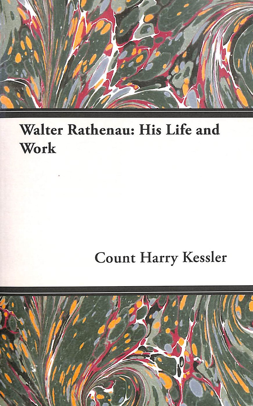 Walter Rathenau: His Life and Work
