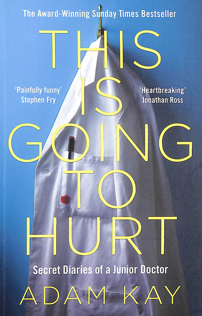 This is Going to Hurt: Secret Diaries of a Junior Doctor