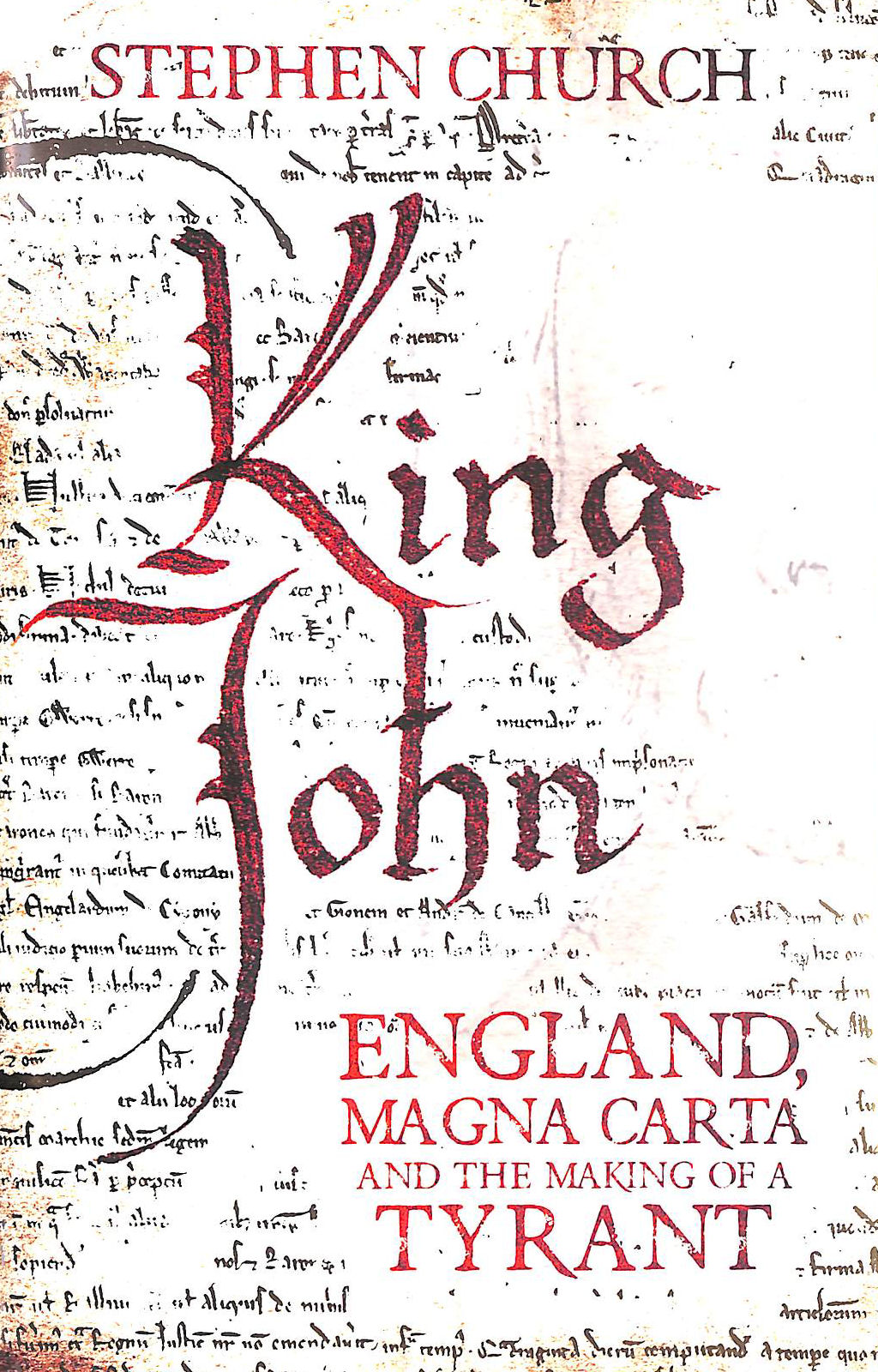 King John: England, Magna Carta and the Making of a Tyrant