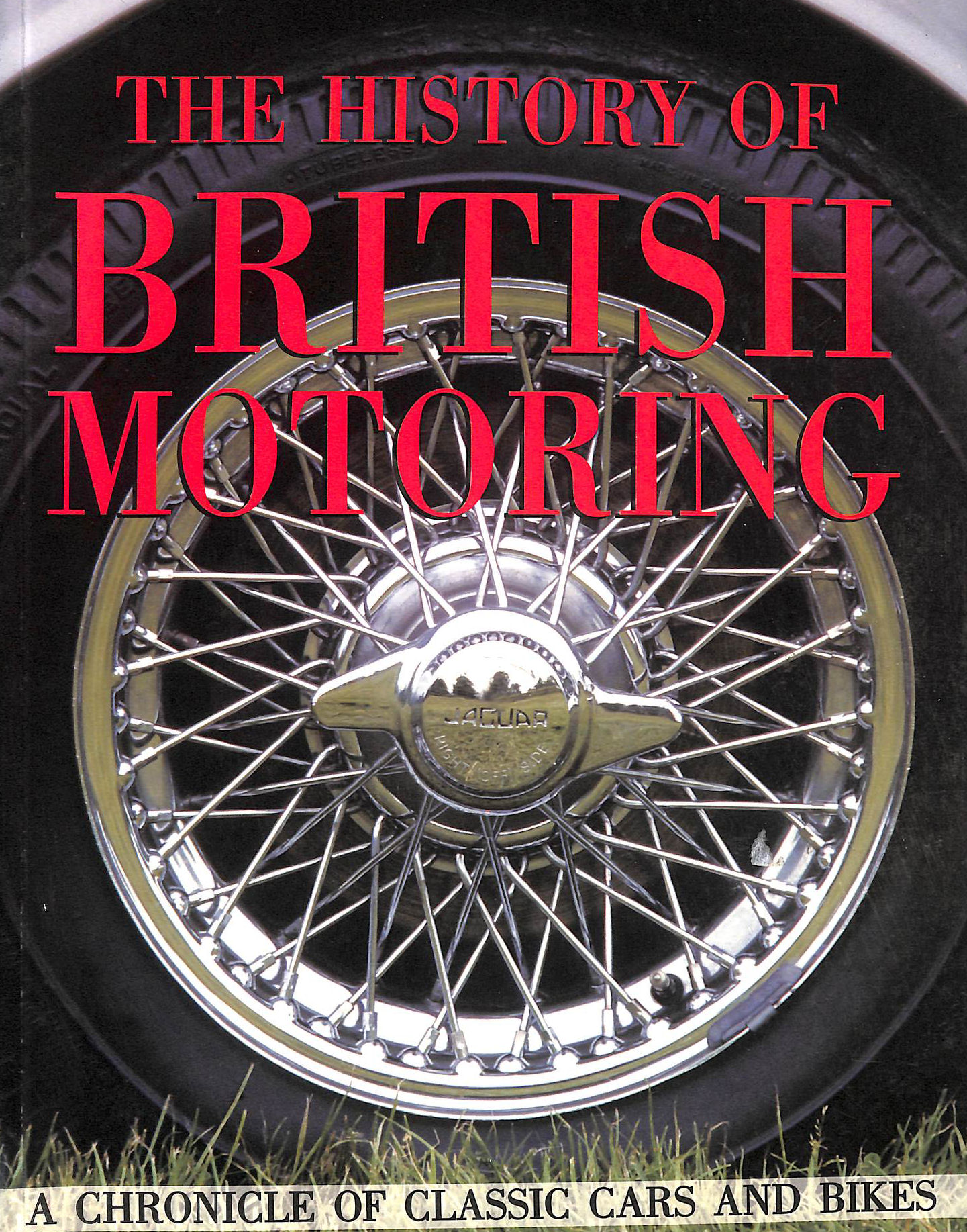 The History Of British Motoring.A Chronicle Of Classic Cars And Bikes.