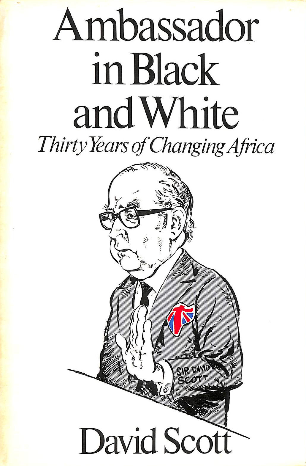 Ambassador in Black and White: Thirty Years of Changing Africa