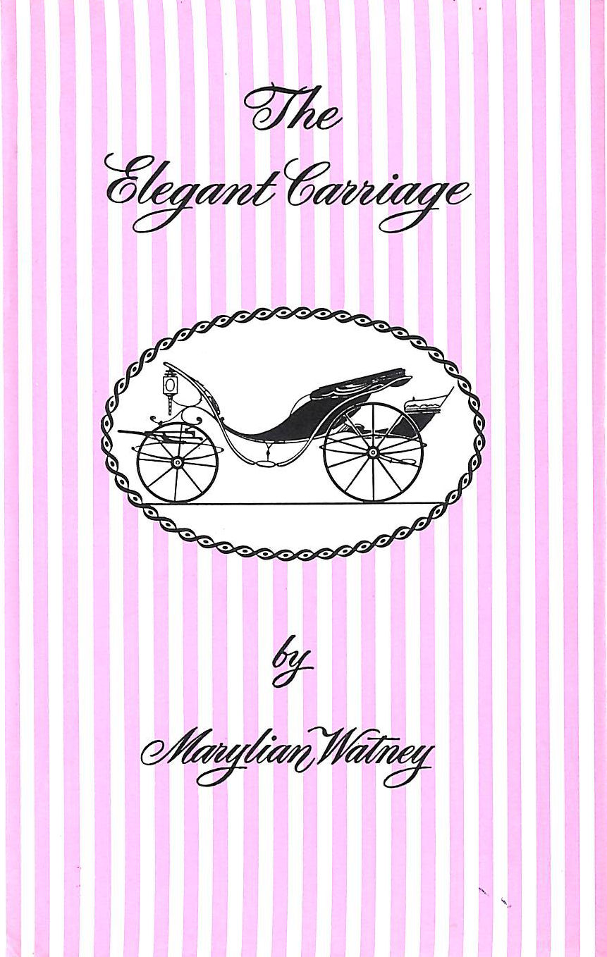 Elegant Carriage: Illustrated Record of Horse-drawn Vehicles, Signed by the author