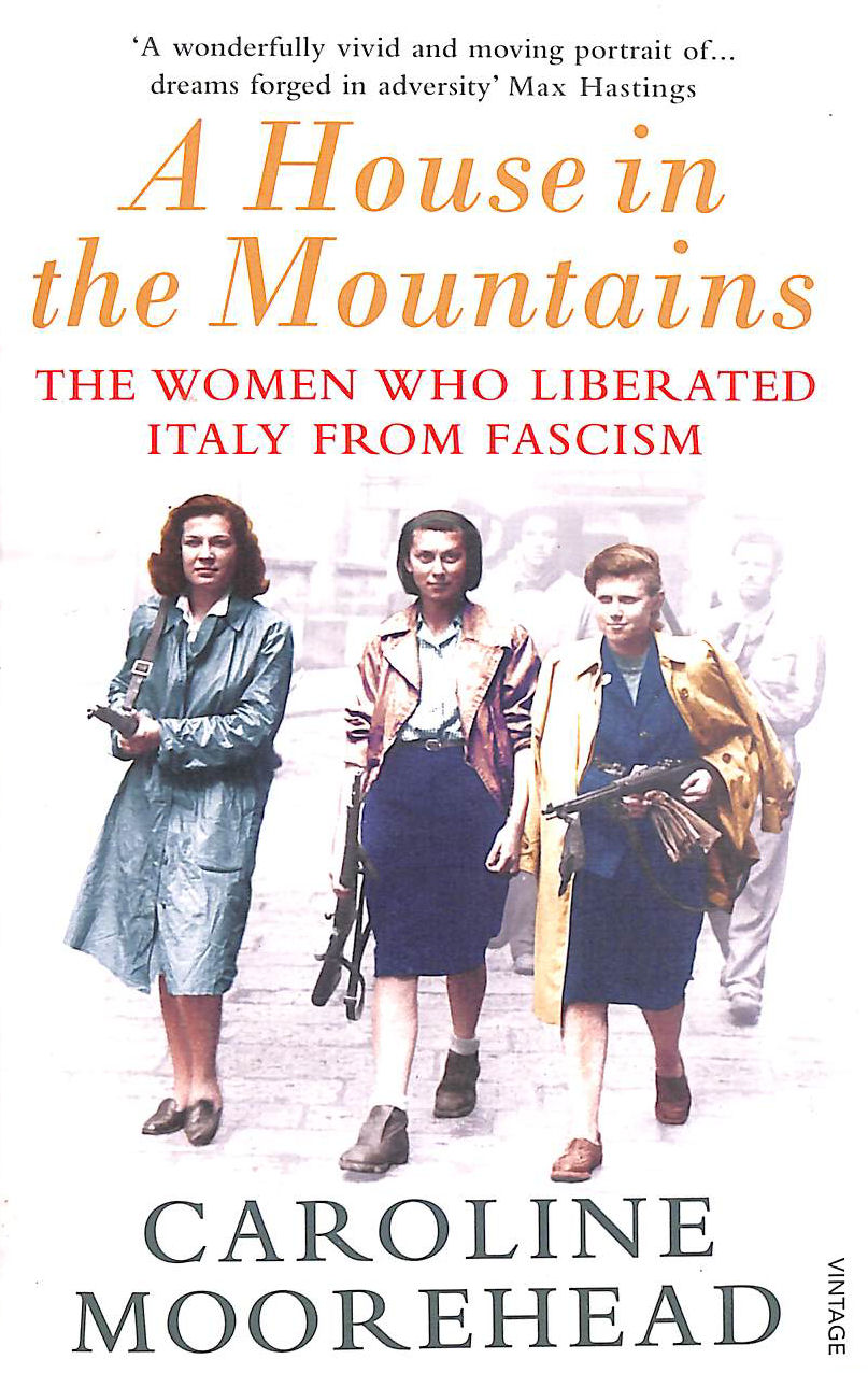 A House in the Mountains: The Women Who Liberated Italy from Fascism