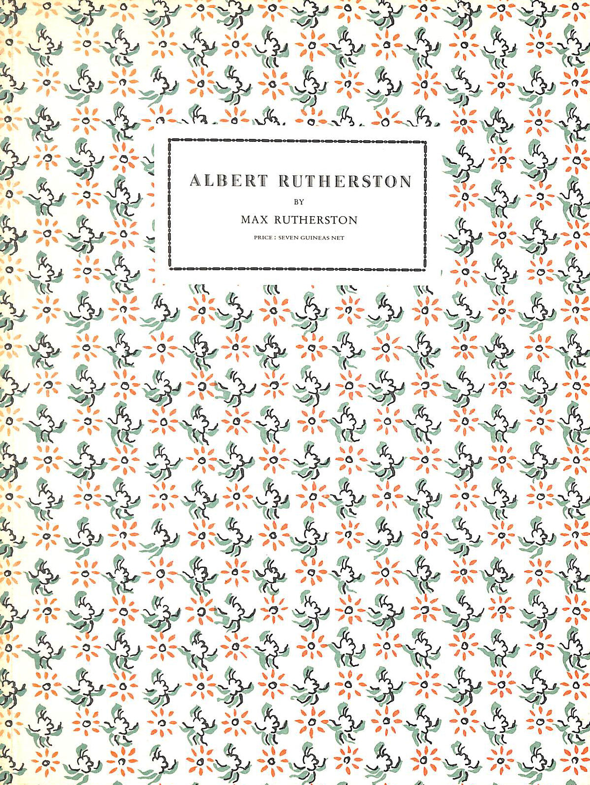 Albert Rutherston 1881-1953. An Appreciation written on the occasion of an exhibition of the artist's work