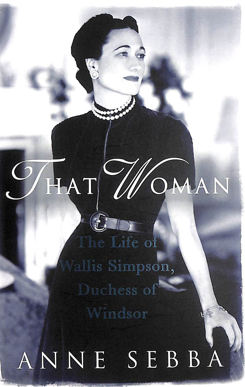 That Woman: The Life of Wallis Simpson, Duchess of Windsor - Signed by the author
