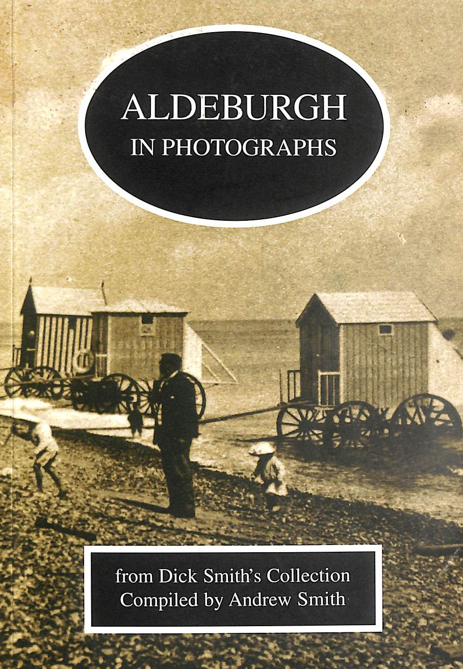 Aldeburgh in Photographs: From Dick Smith's Collection