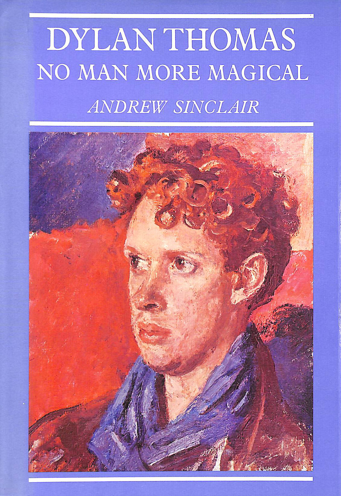 Dylan Thomas: No Man More Magical