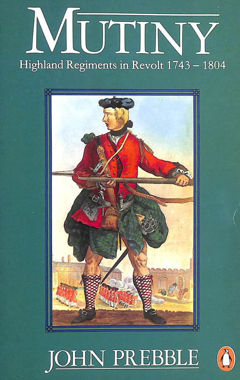 Mutiny: Highland Regiments in Revolt 1743-1804