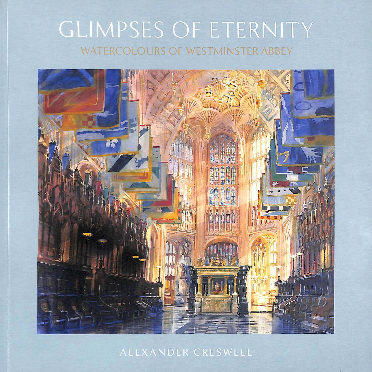 Glimpses of Eternity: Watercolours of Westminster Abbey