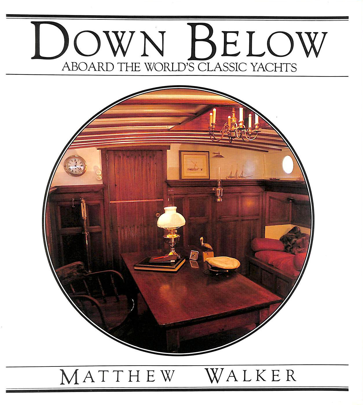 Down Below: Aboard the World's Classic Yachts