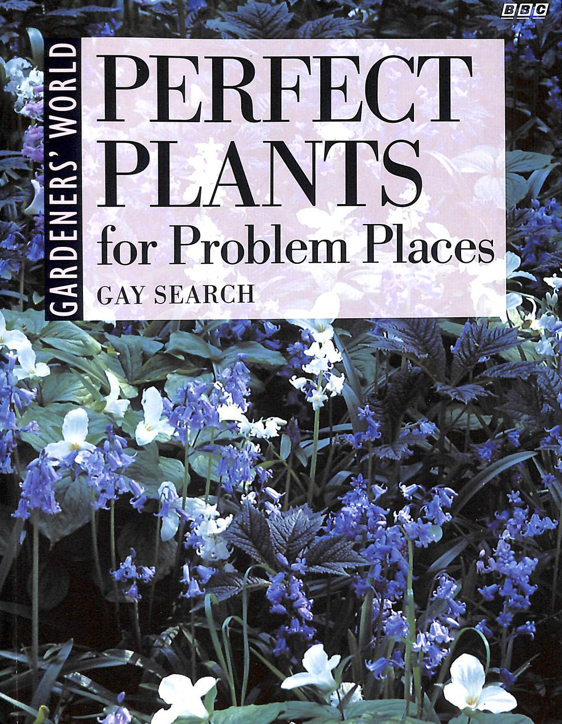 Gardeners' World Perfect Plants for Problem Places