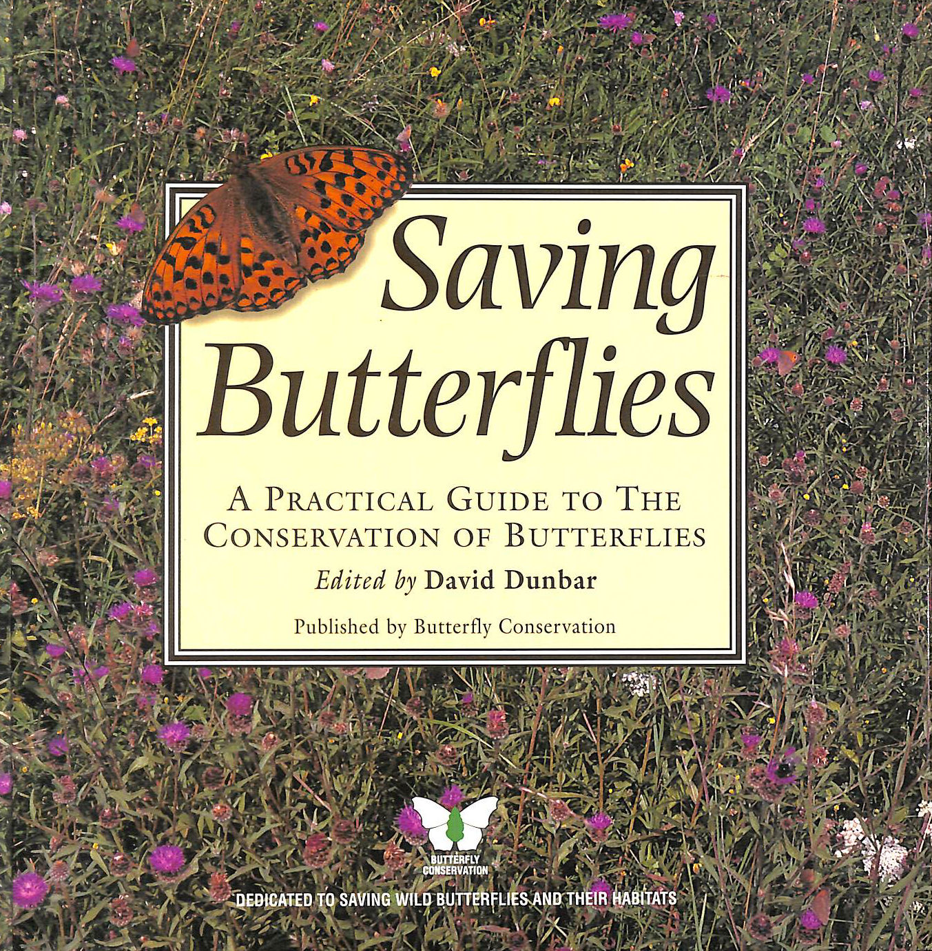 Saving Butterflies: A Practical Guide to the Conservation of Butterflies
