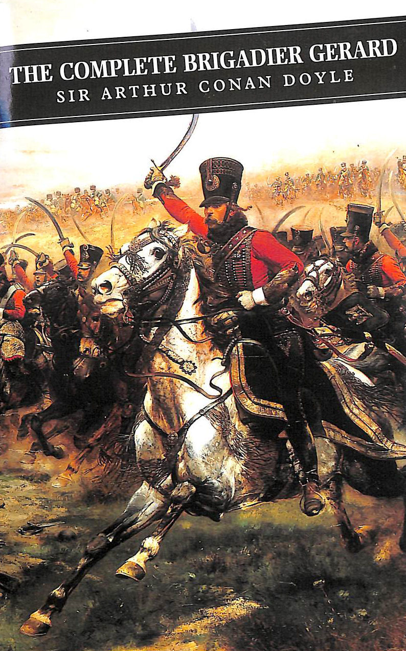 The Complete Brigadier Gerard Stories