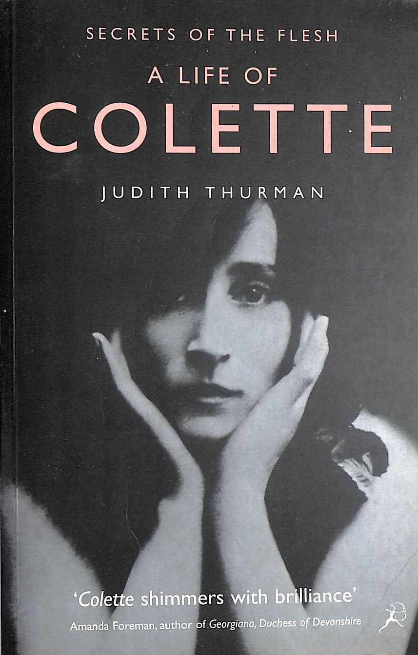 Secrets of the Flesh: a Life of Colette