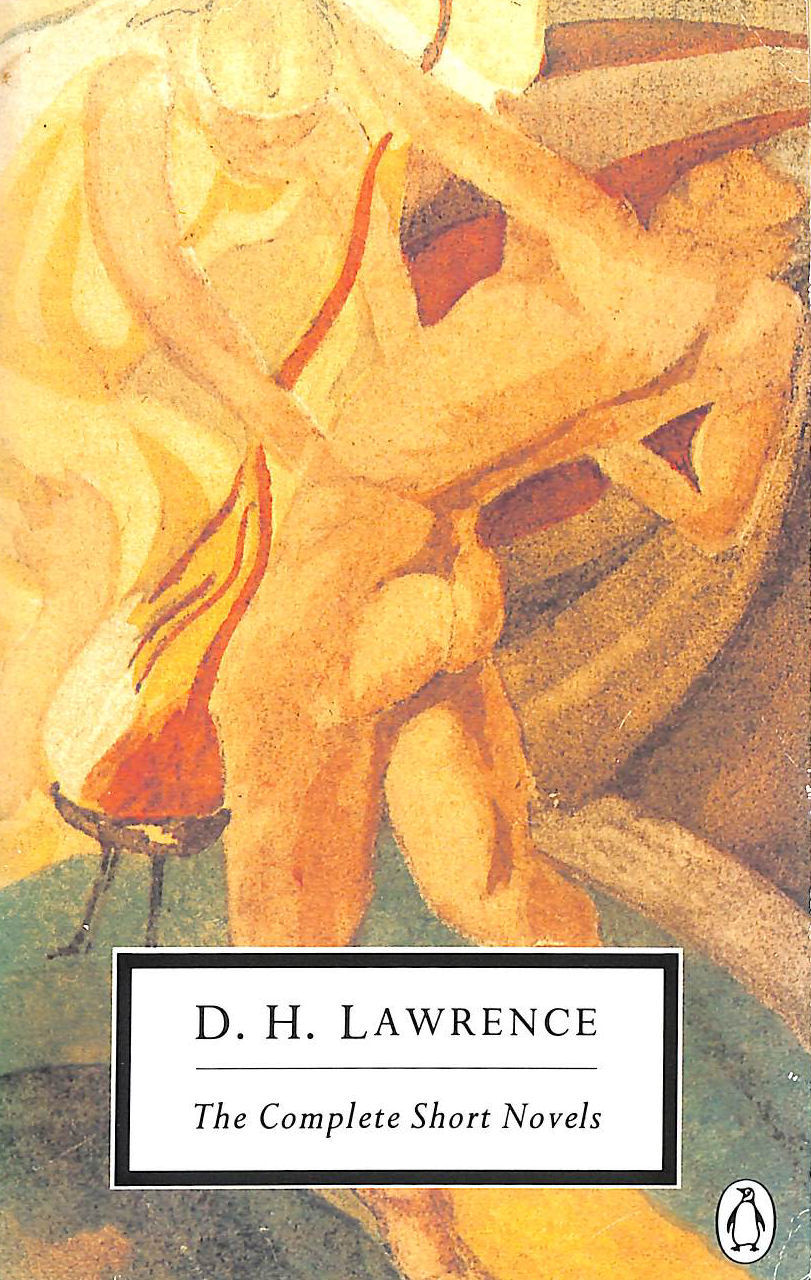 The Complete Short Novels: The Captain's Doll; the Fox; the Ladybird; St Mawr; the Princess; the Virgin And the Gipsy; the Escaped Cock