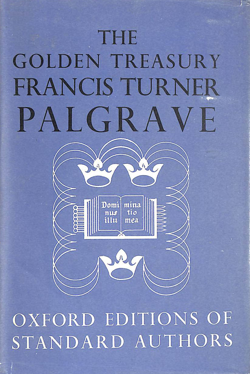 The Golden Treasury Of The Best Songs And Lyrical Poems In The English Language With Additional Poems