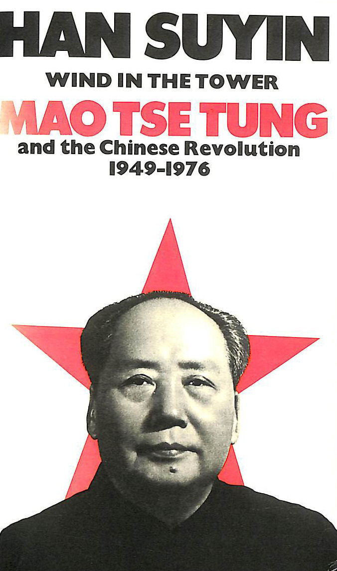 Wind in the Tower: Mao Tse-Tung and the Chinese Revolution, 1949-75