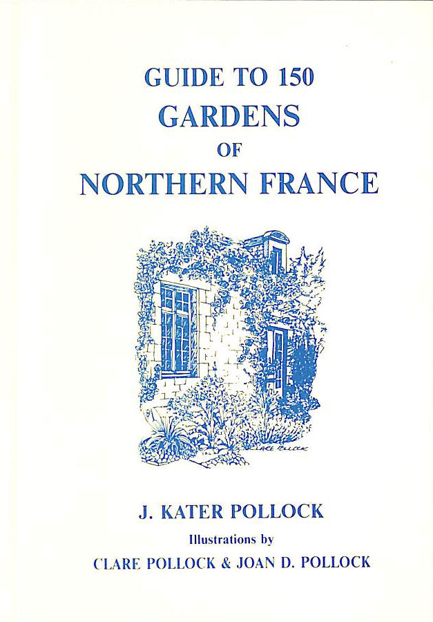 Guide to 150 Gardens of Northern France
