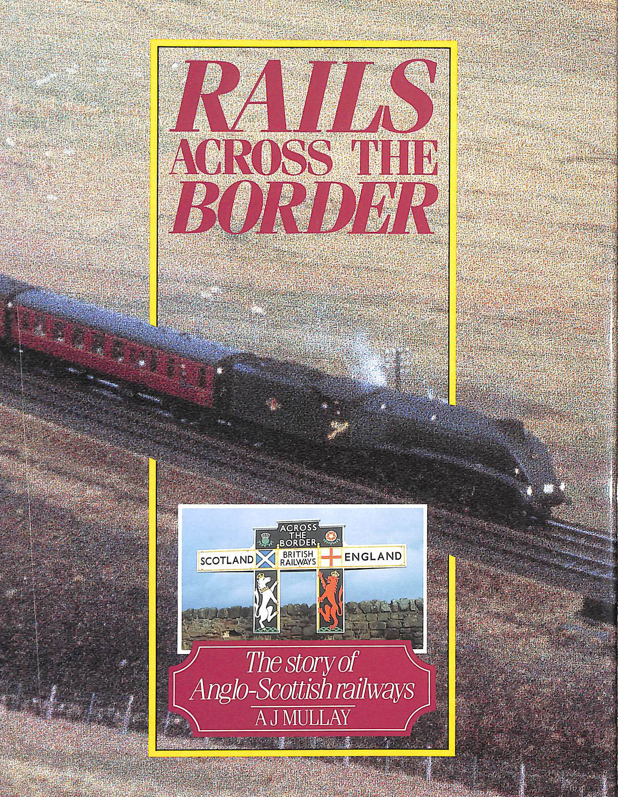 Rails Across the Border: Story of Anglo-Scottish Railways