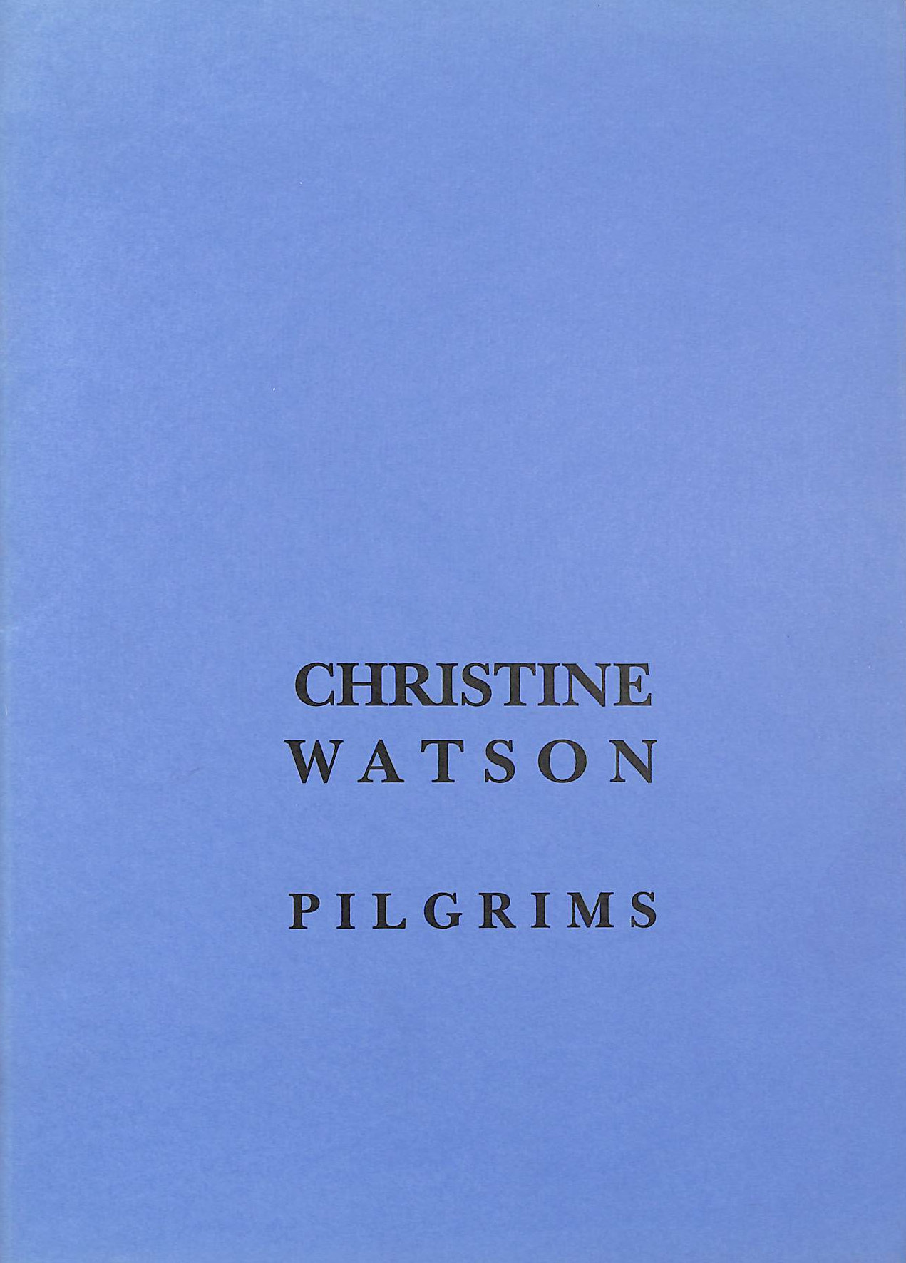Christine Watson - Pilgrims - Paintings From Spain, Greece and Portugal 1987 - 1994