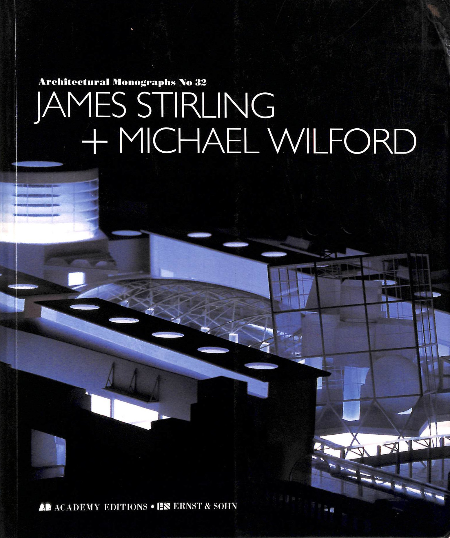 James Stirling + Michael Wilford (Architectural Monographs)