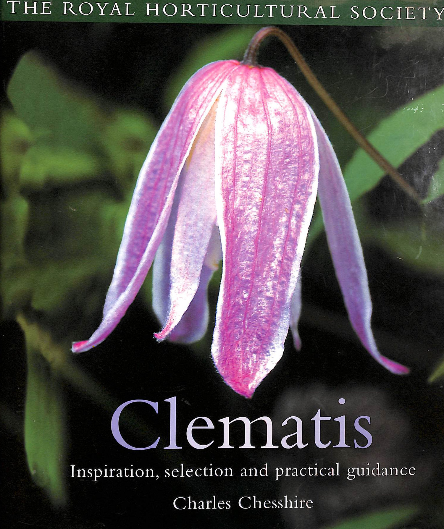 The Royal Horticultural Society: Clematis - Inspiration, Selection and Practical Guidance