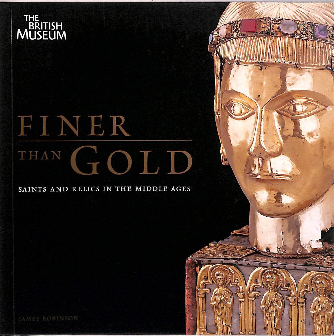 Finer than Gold: Saints and Relics in the Middle Ages