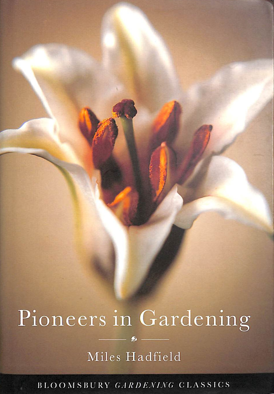 Pioneers in Gardening (Bloomsbury Gardening Classics)
