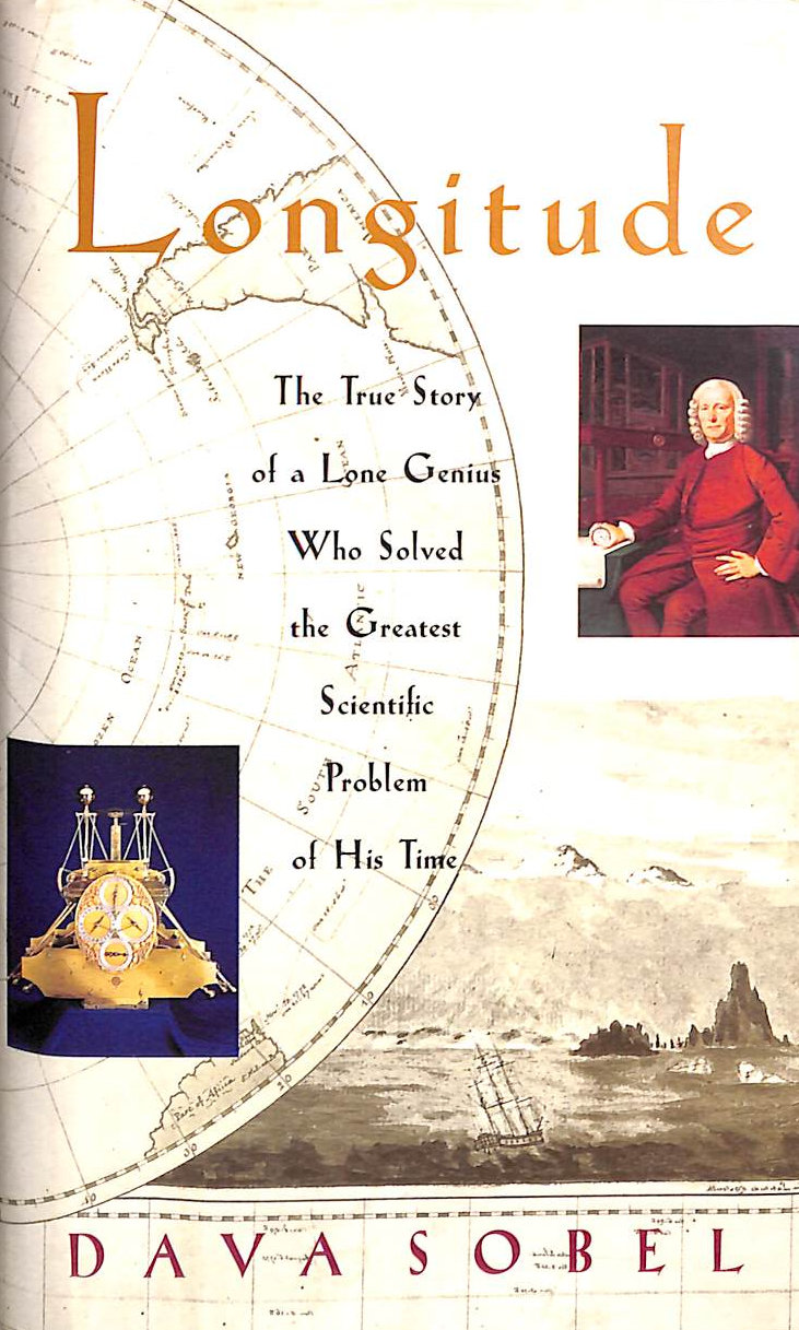 Longitude. The True Story Of A Lone Genius Who Solved The Greatest Scientific Problem Of His Time