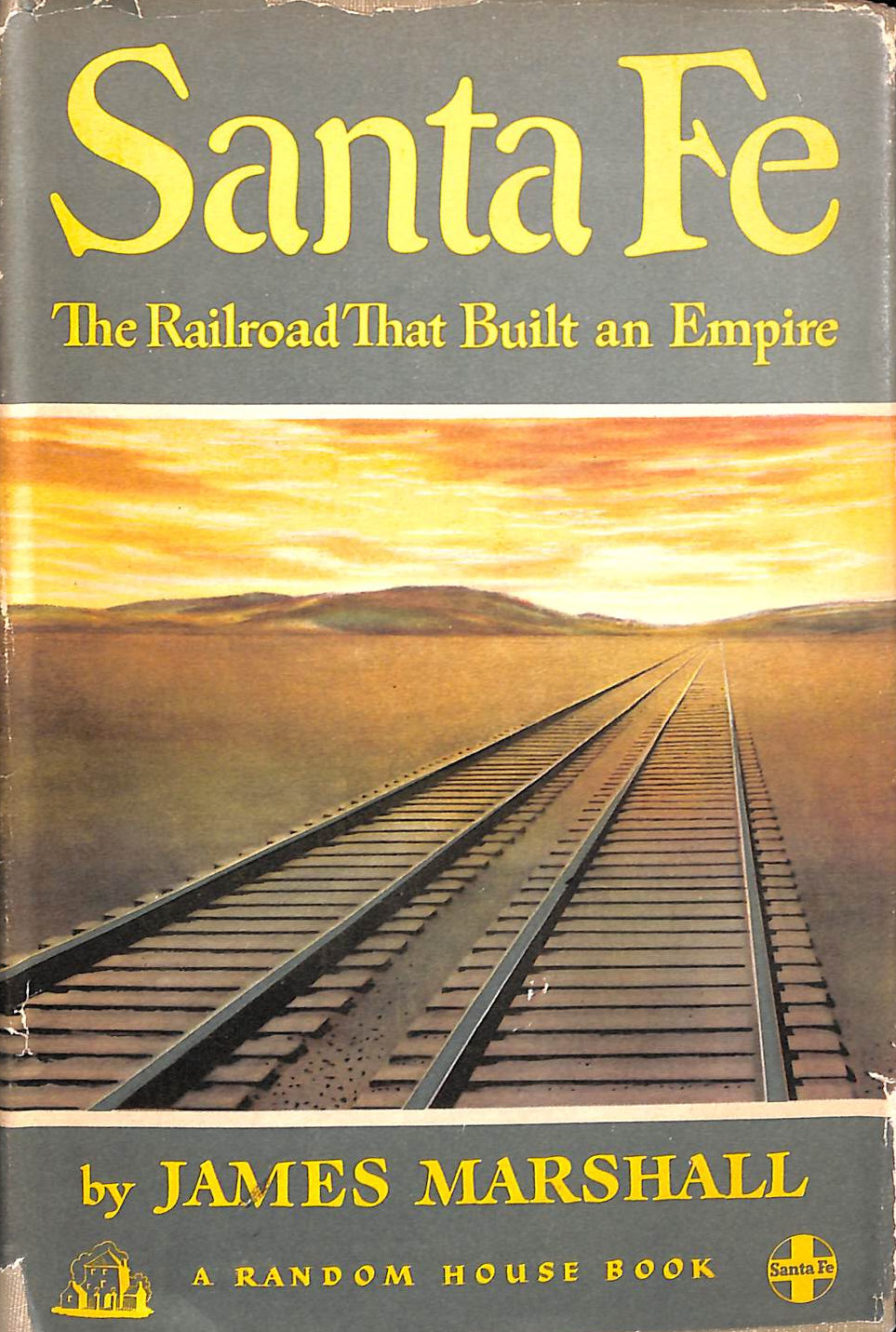 Santa Fe, The Railroad That Built An Empire