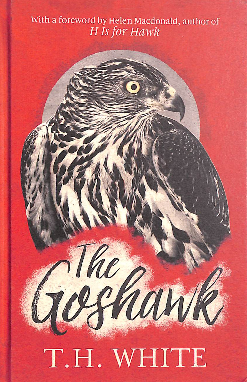 The Goshawk: With a foreword by Helen Macdonald