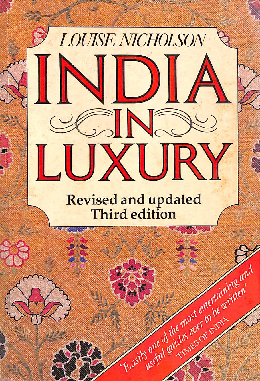 India In Luxury: A Practical Guide for the Discerning Traveller