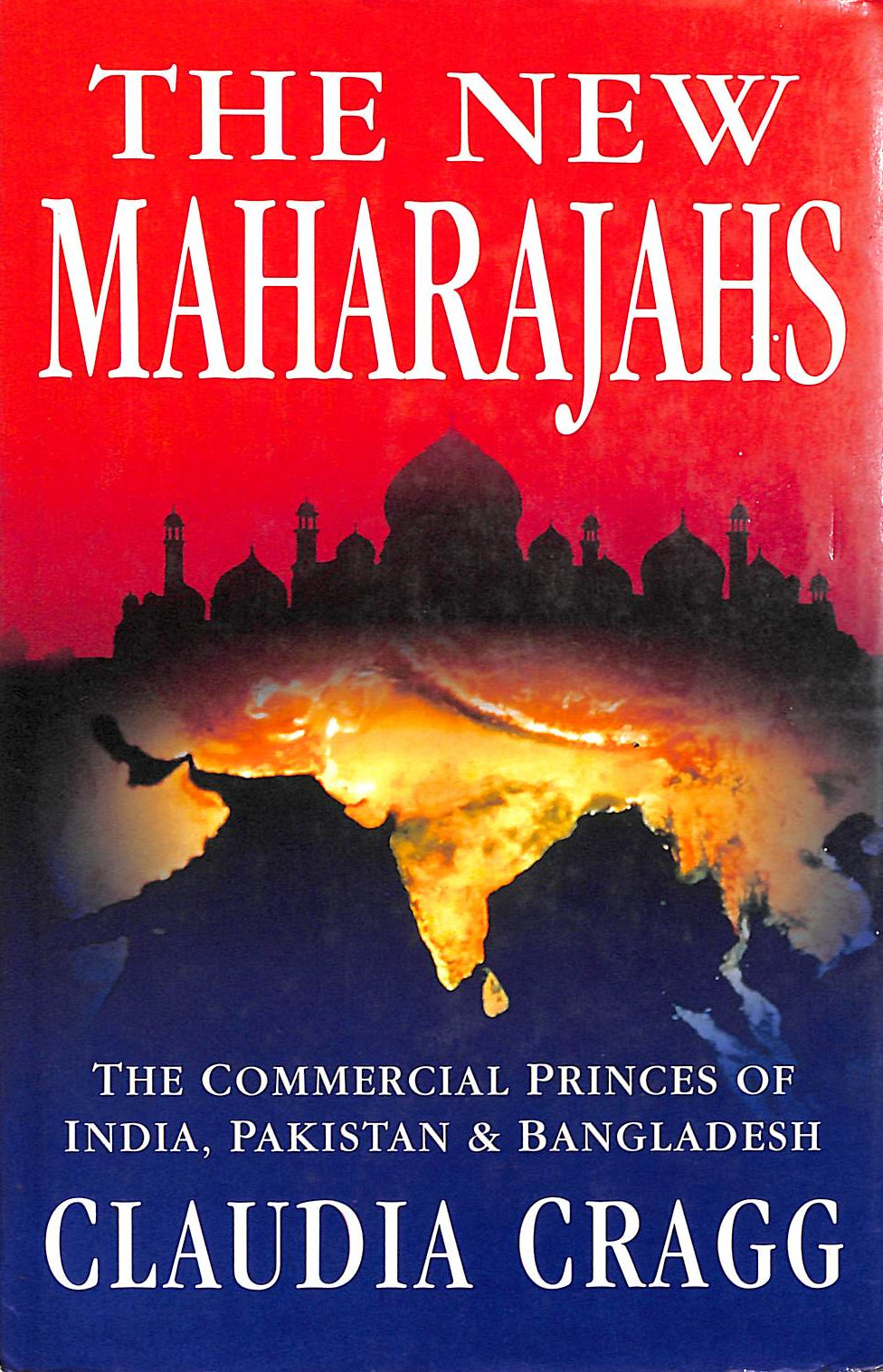 The New Maharajahs: Commercial Princes of India, Pakistan and Bangladesh