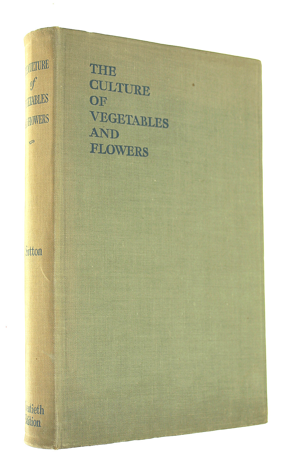 The Culture of Vegetables and Flowers From Seeds and Roots